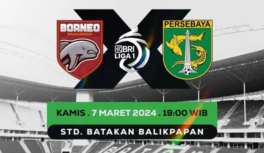 turunminum.id Prediksi Skor Borneo FC Vs Persebaya Surabaya, Pesut Etam Lanjut Trend Tidak Terkalahkan?
